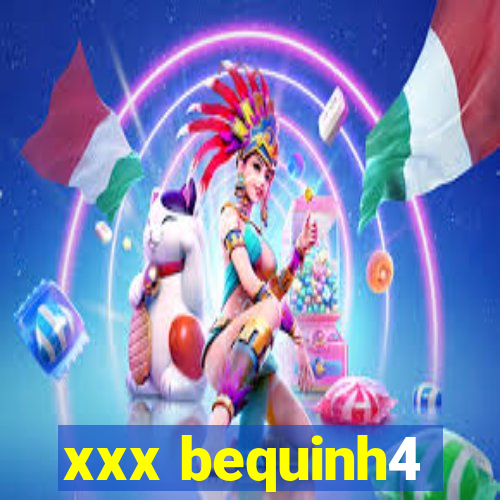 xxx bequinh4